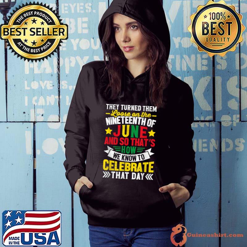 Juneteenth Celebrates Black African American Freedom June 19 T-Shirt Hoodie