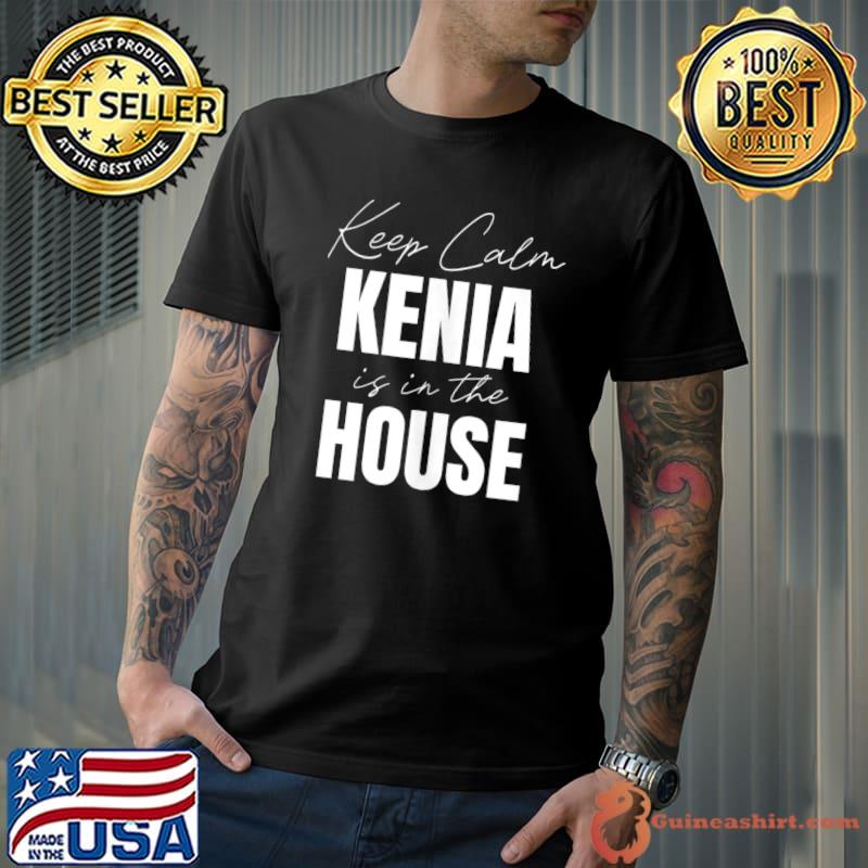 Keep Calm Kenia Is In The House Kenia T-shirt