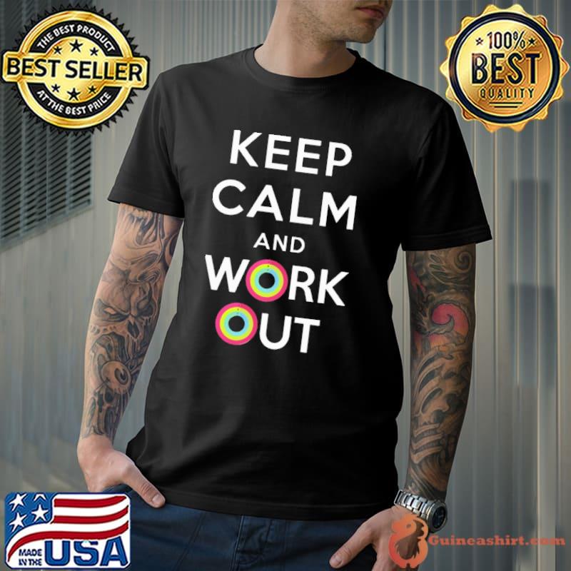 Keep Clam And Work Out Shirt