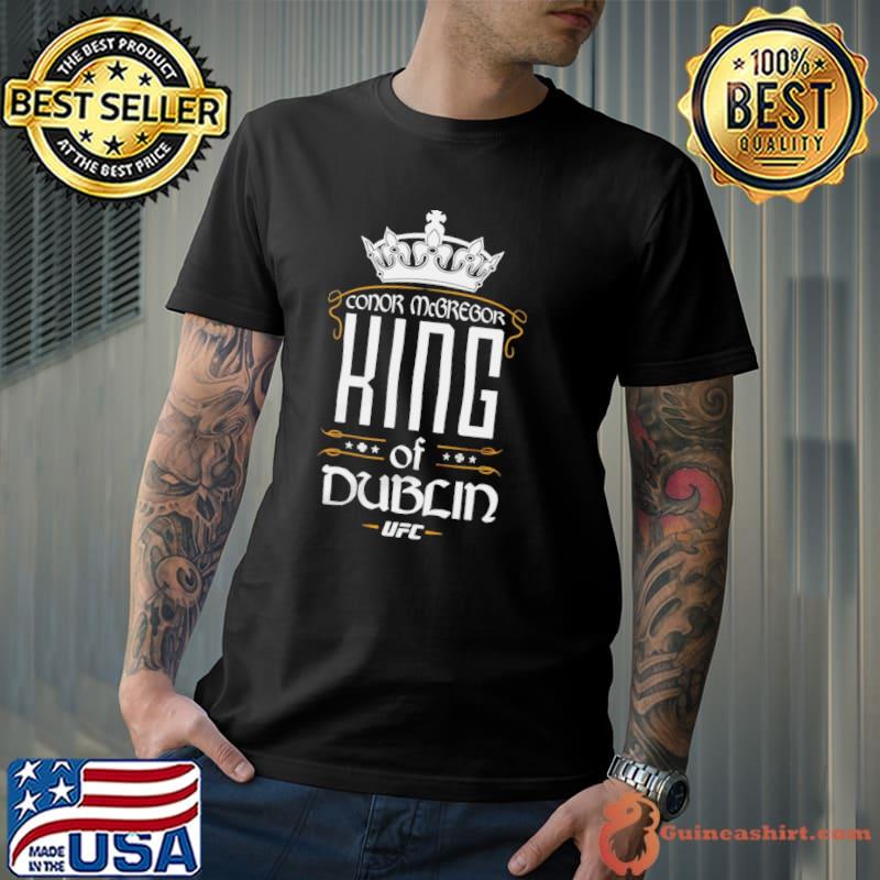 King of dublin fighter mma ufc conor mcgregor shirt
