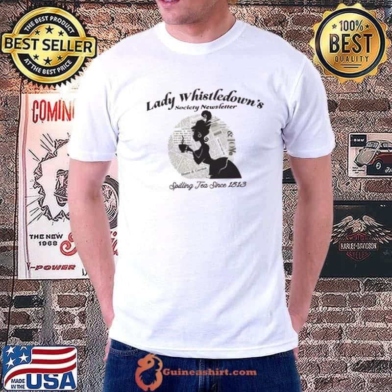 Lady whistledown society paper spilling tea since 1813 shirt