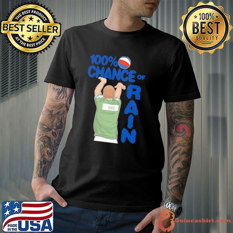 Larry bird one hundred percent chance of rain shirt