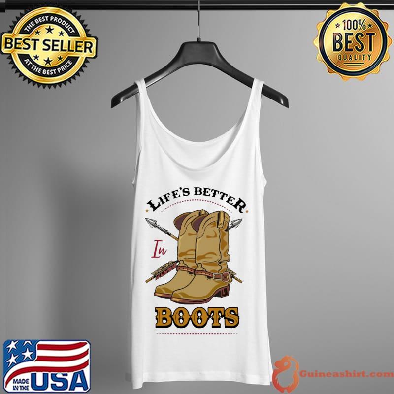 Life's Better In Boots Native Shirt Tank Top