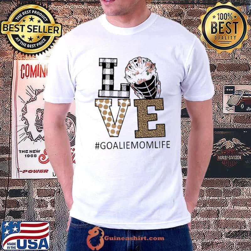 Love Goaliemomlife Lepoard Shirt