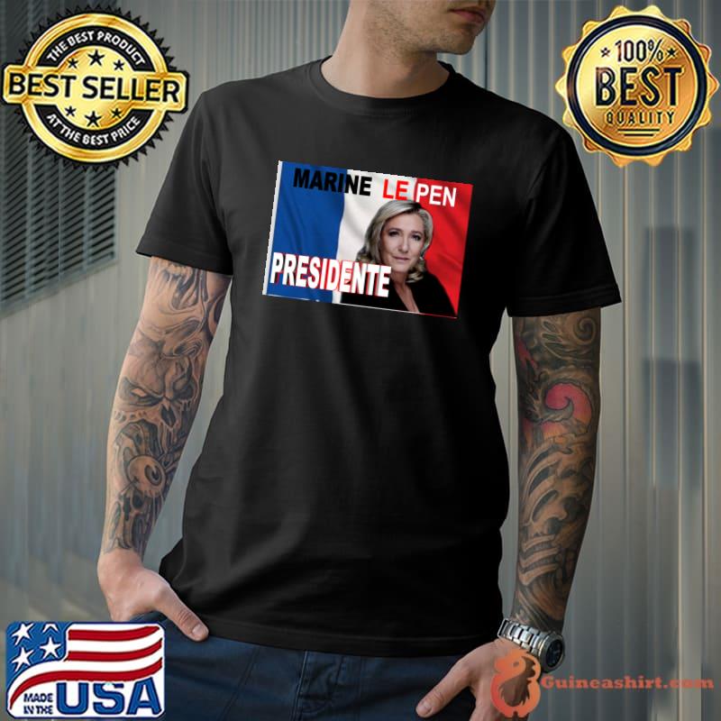 MARINE LE PEN PRESIDENT Classic T Shirt Guineashirt Premium LLC