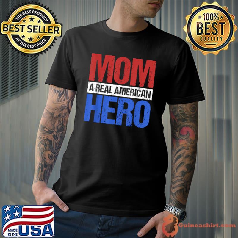 Mom Real American Hero T-Shirt