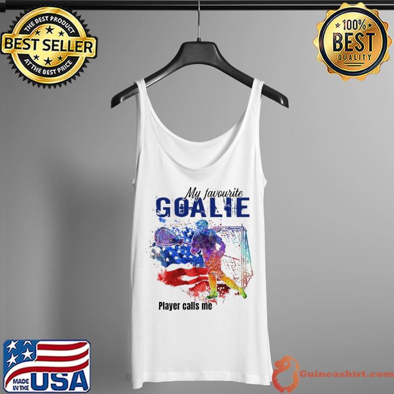 My Favorite Goalie Player Calls Me Mom American Color Shirt Tank Top