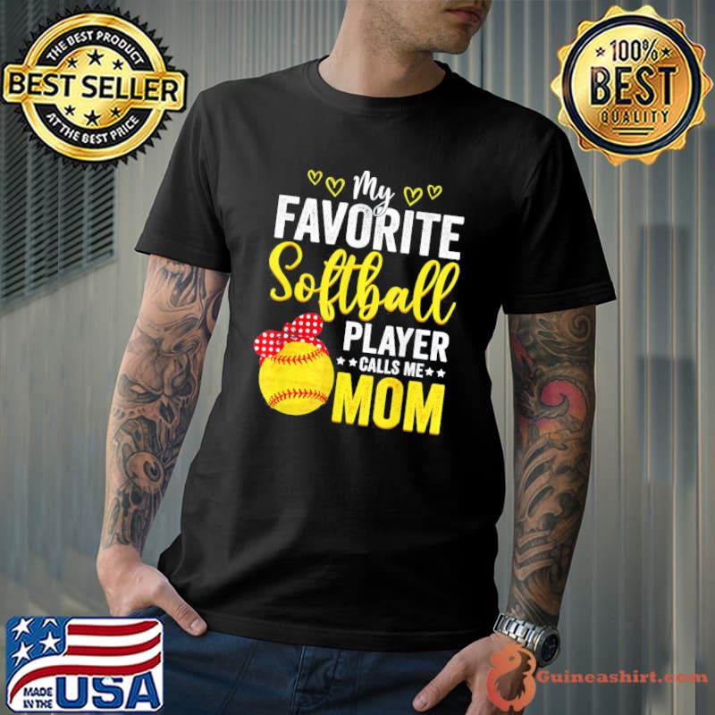 My Favorite Softball Player Calls Me Mom Softball Lover Cute T-Shirt