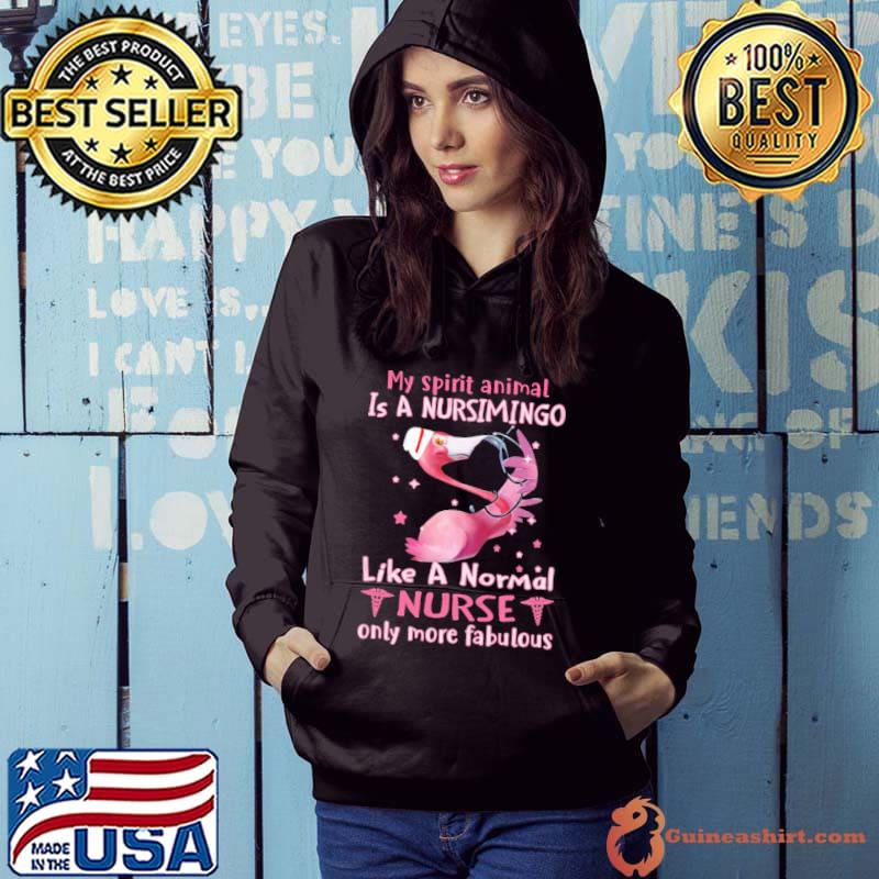 My Spirit animal Is A Nursimingo Like A Normal Nurse Only More Fabulous Flamingo Shirt