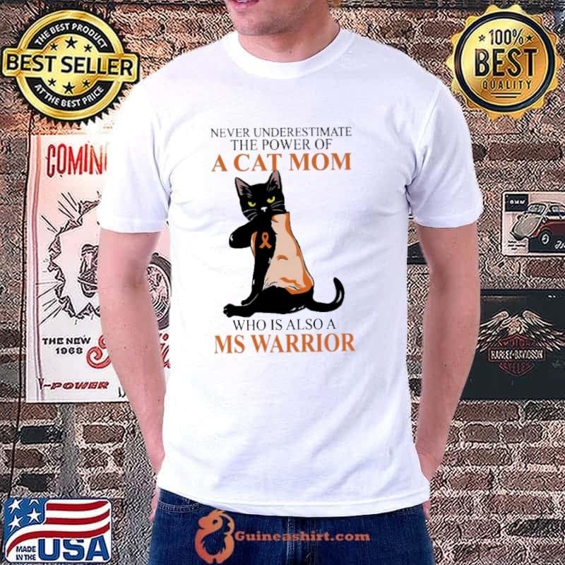 Never Underestimate A Cat Mom Who Is Also A Ms Warrior Shirt