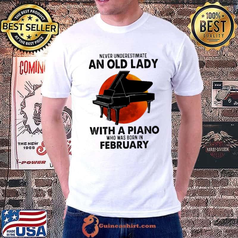 Never Underestimate An Old Lady With a Piano Who Was Born In February Blood Moon Shirt