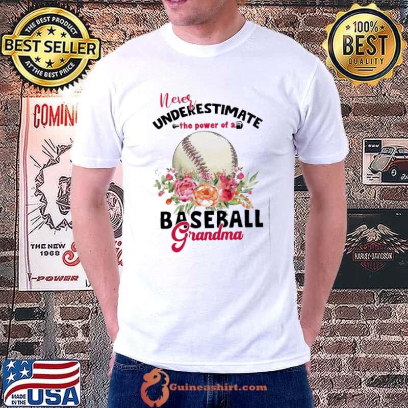 Never underestimate the power of a baseball grandma flowers shirt