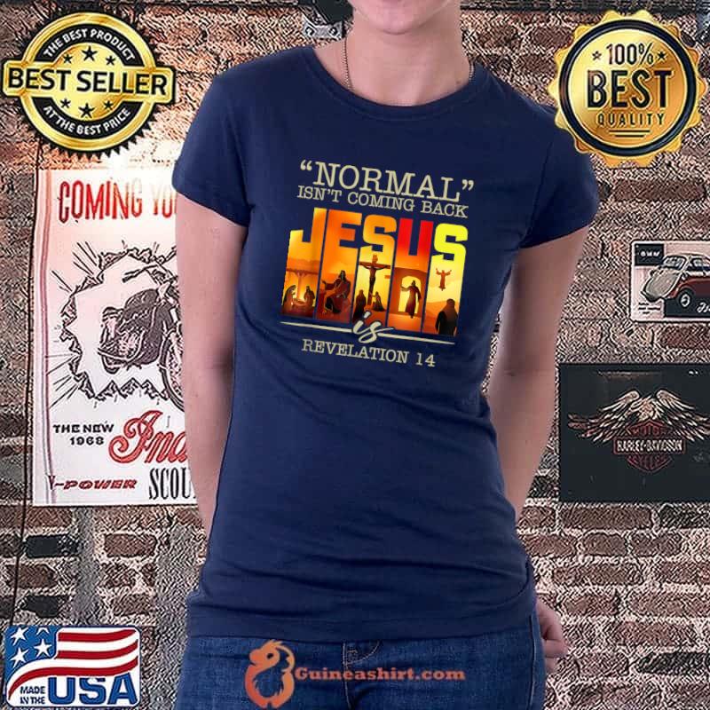 Normal Isn't Coming Back Jesus Is Vintage Cross T-Shirt Ladiestee