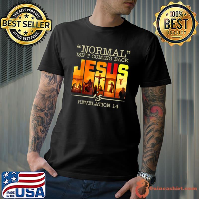Normal Isn't Coming Back Jesus Is Vintage Cross T-Shirt