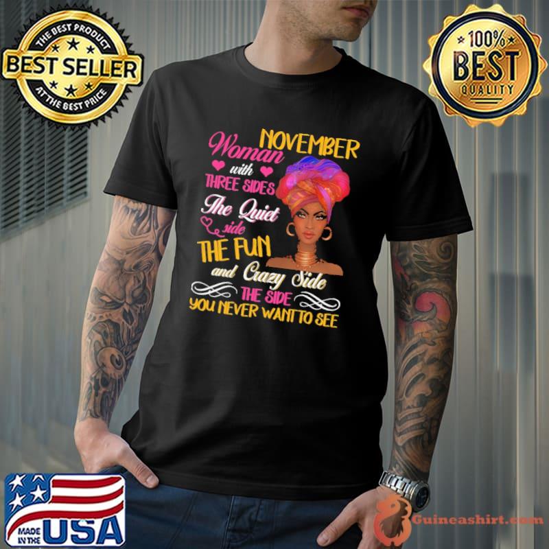 November Woman With Three Sides The Quiet Side The Fun And Crazy Side Shirt