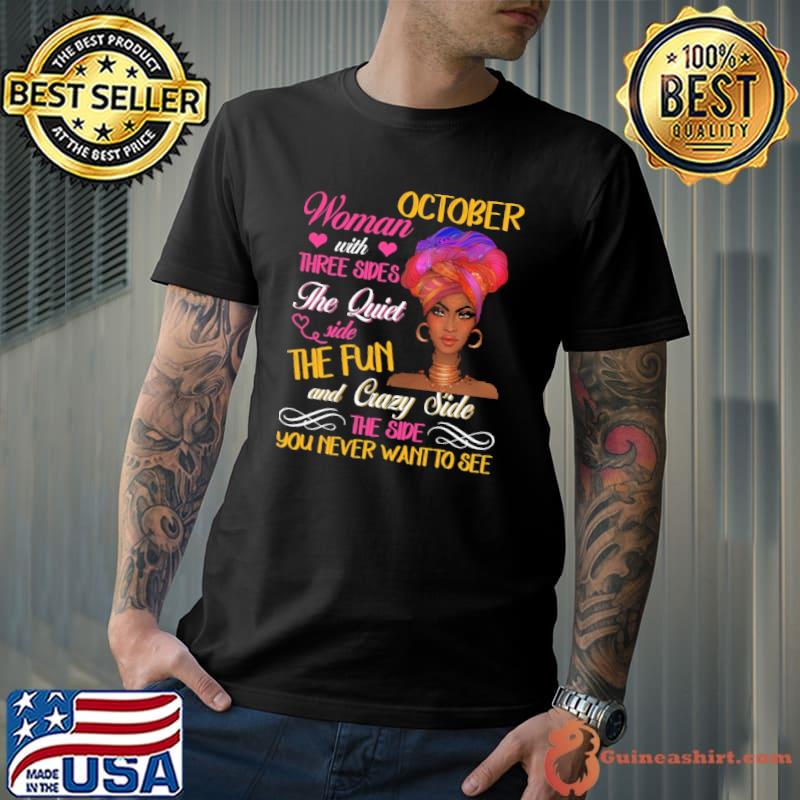 October Woman With Three Sides The Quiet Side The Fun And Crazy Side Shirt