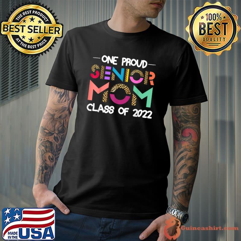 One Proud Senior Mom Class of 2022 '22 Senior Mom Grad T-Shirt