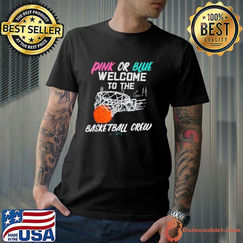 Pink or blue welcome to the basketball crew shirt