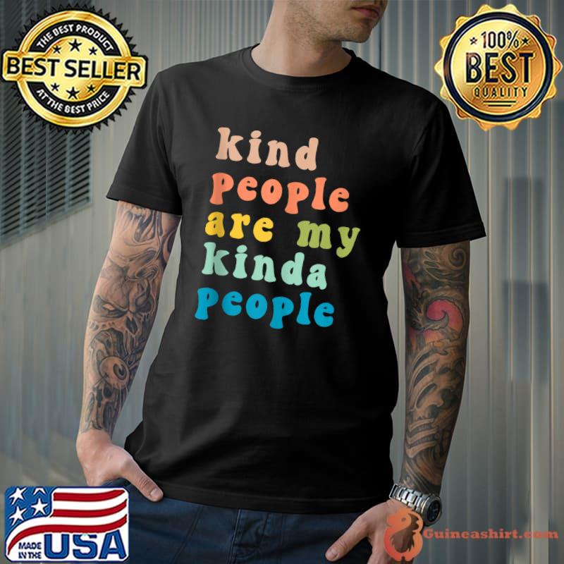 Retro Kind People Are My Kinda People Kindness Inspirational T-shirt