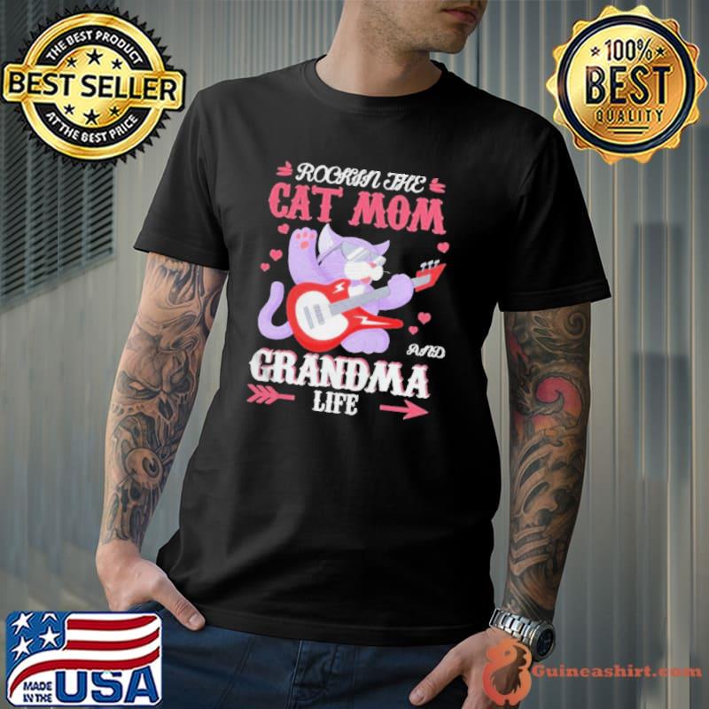 Rockin the cat mom and grandma life shirt