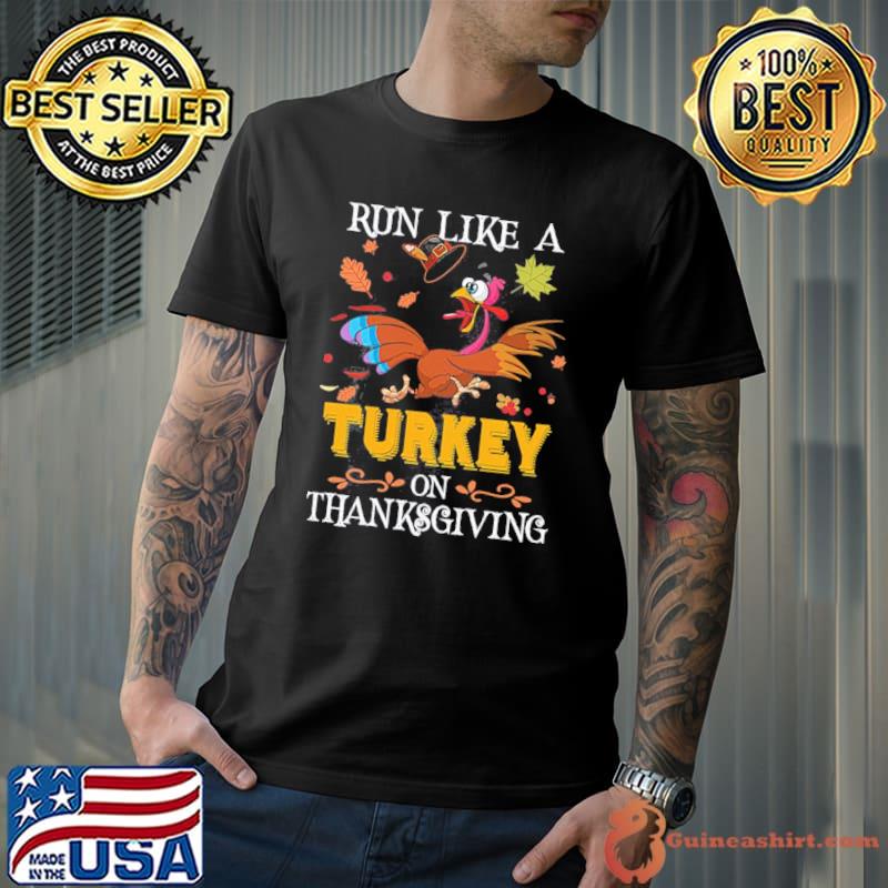 Run like a tuekey on thanksgiving day shirt