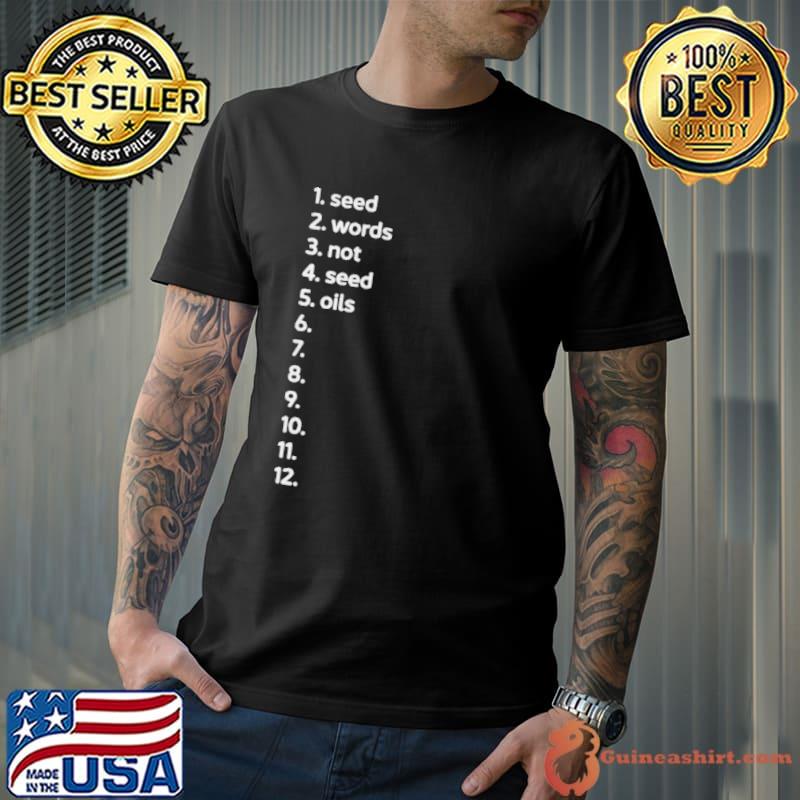 Seed words not seed oil shirt