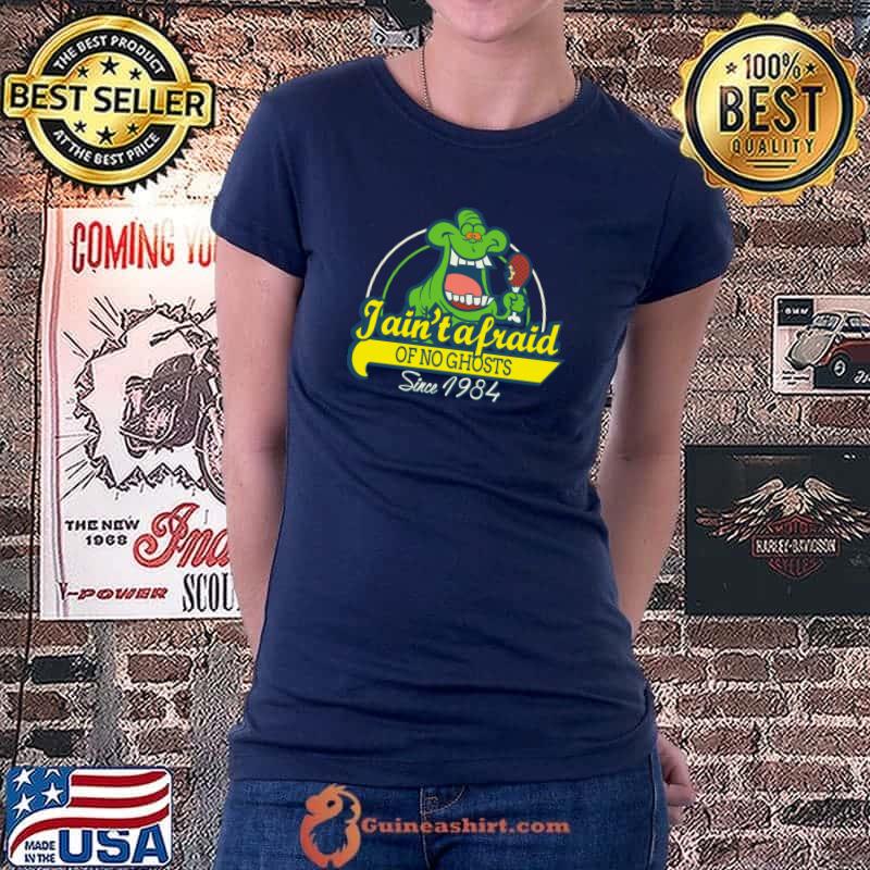 Slimer Jain't afraid of no ghosts since 1984 T-Shirt Ladiestee