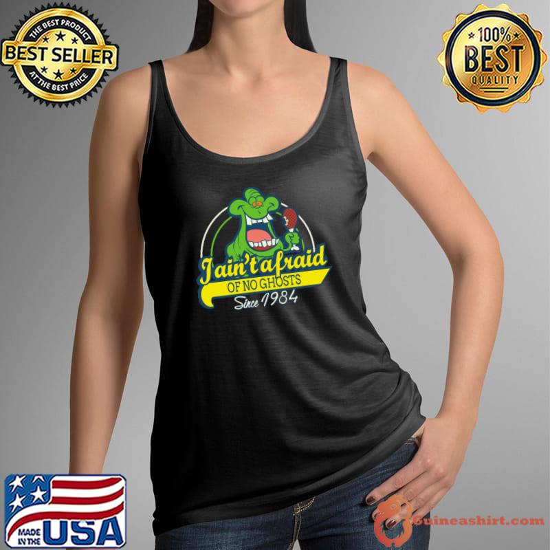 Slimer Jain't afraid of no ghosts since 1984 T-Shirt Tank Top