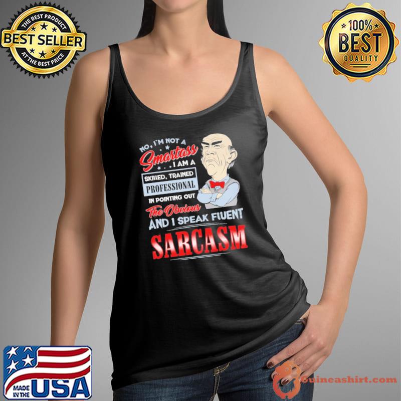 The obvious and I speak fluent sarcasm skilled trained professional Tank Top
