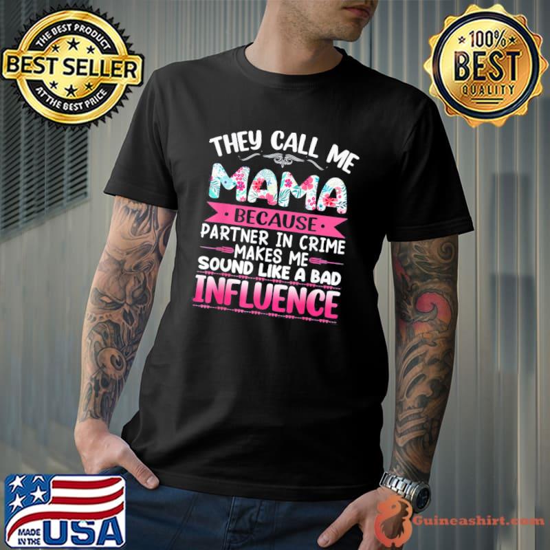 They Call Me Mama Because Partner In Crime Mothers Day T-Shirt