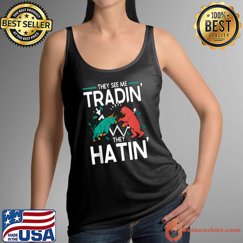 They See Me Tradin' They Hatin' Crypto Trader T-Shirt Tank Top