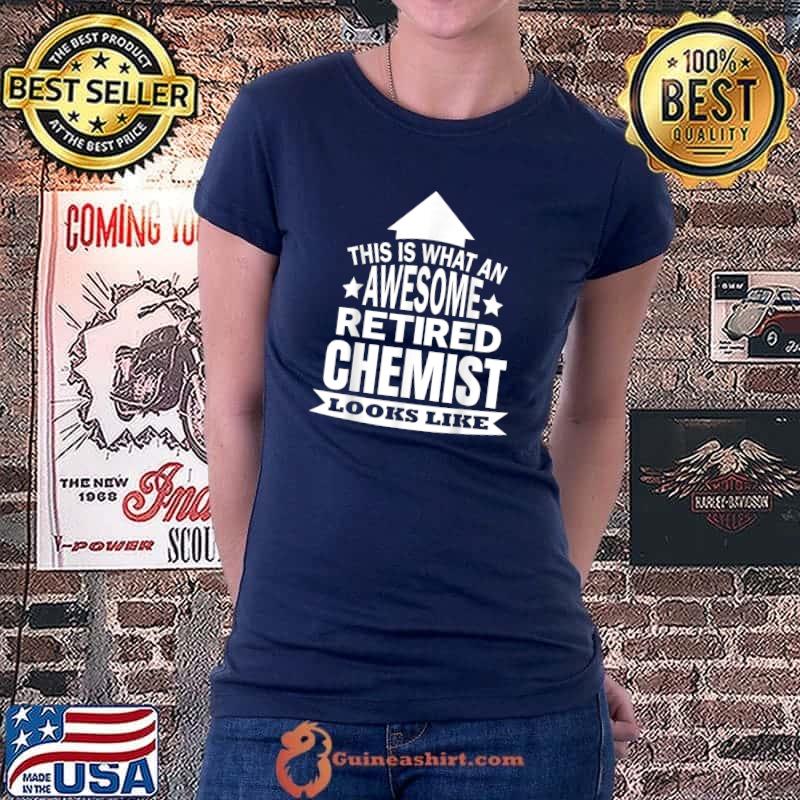 This is what an awesome retired Chemist looks like T-Shirt Ladiestee