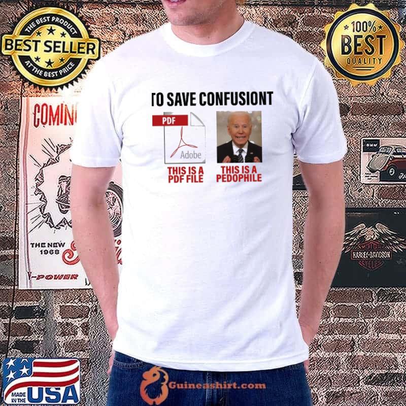 To save confusiont this a pdf file pedophile shirt