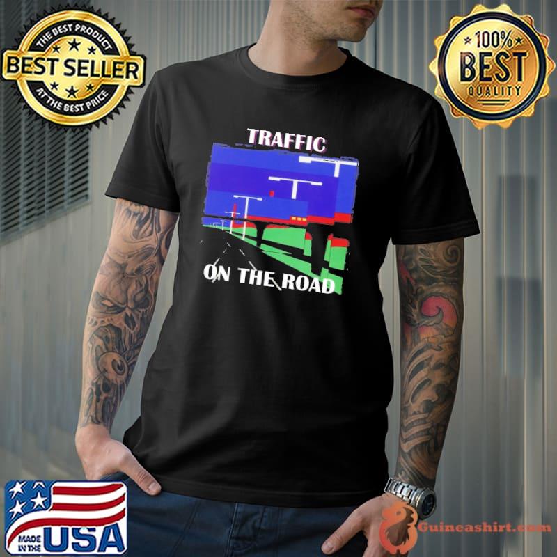 Traffic On The Road Shirt