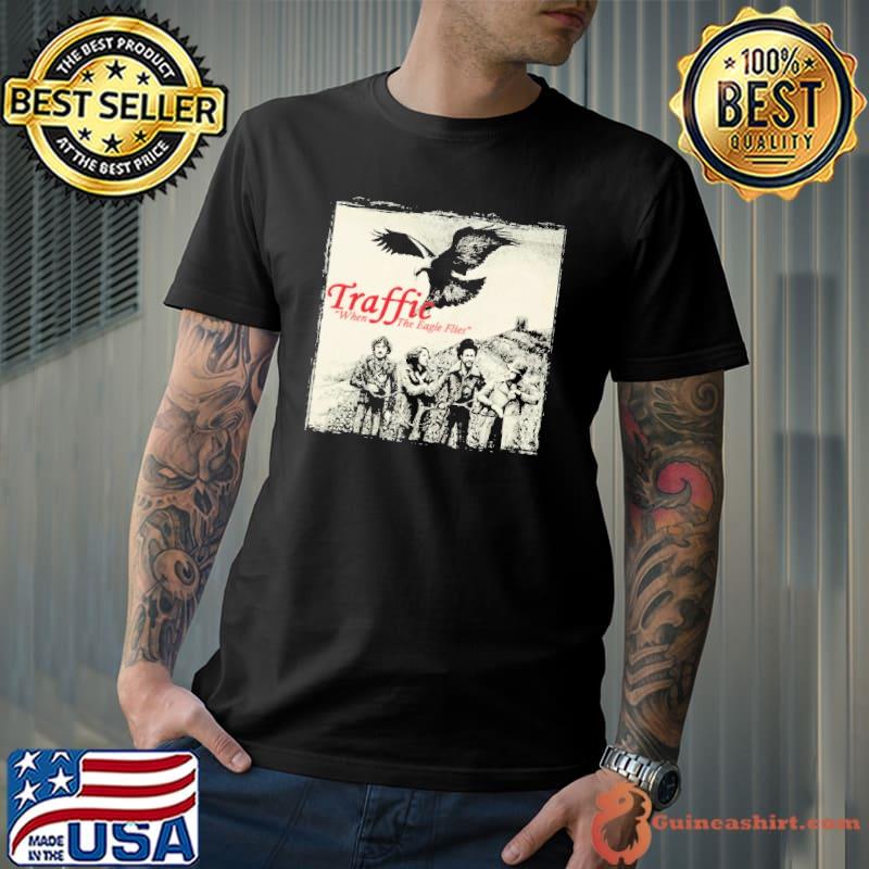 Traffic When The Eagle Tlies Shirt