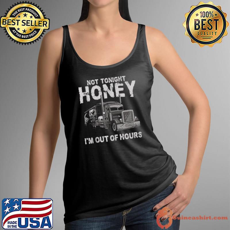 Trucker Truck Driver Adult Humor Vintage Not Tonight Honey T- Tank Top