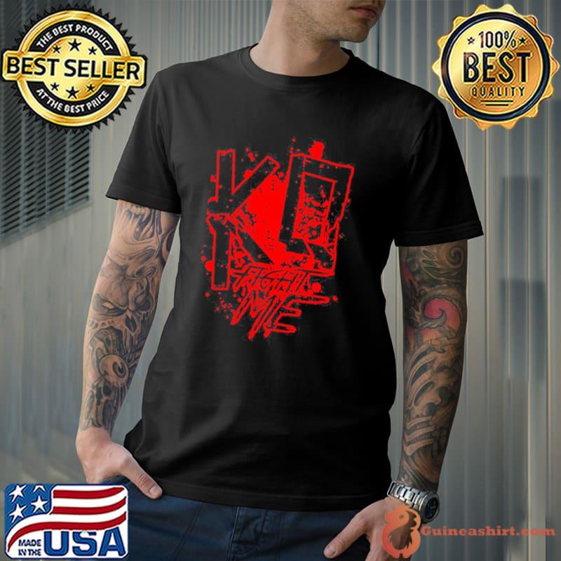 Tu te dégages ko fight me design shirt
