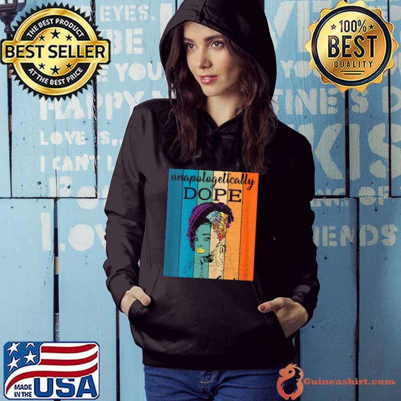 Unapologetically Dope Black Afro Tee Black History Feb T-Shirt Hoodie