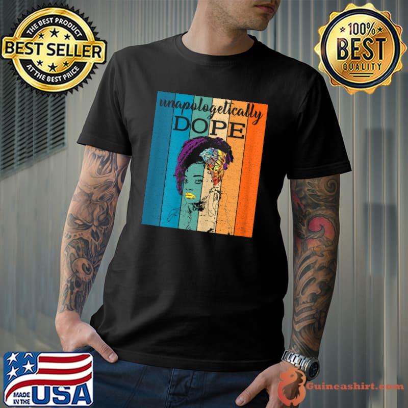 Unapologetically Dope Black Afro Tee Black History Feb T-Shirt