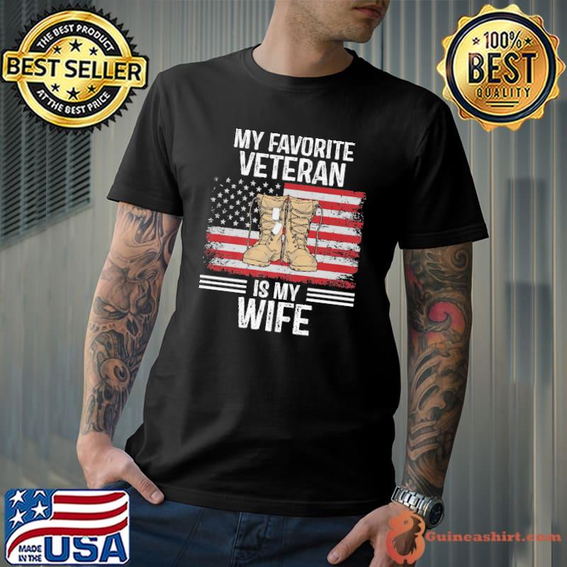 Veterans Day My Favorite Veteran Is My Wife Shirt
