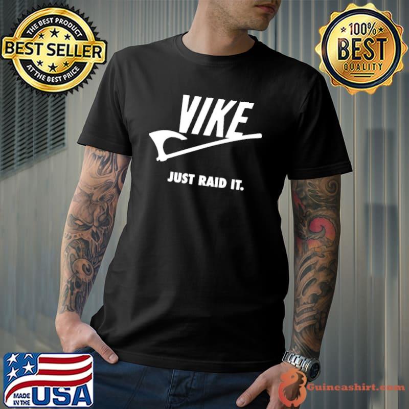 Vike just raid it! shirt