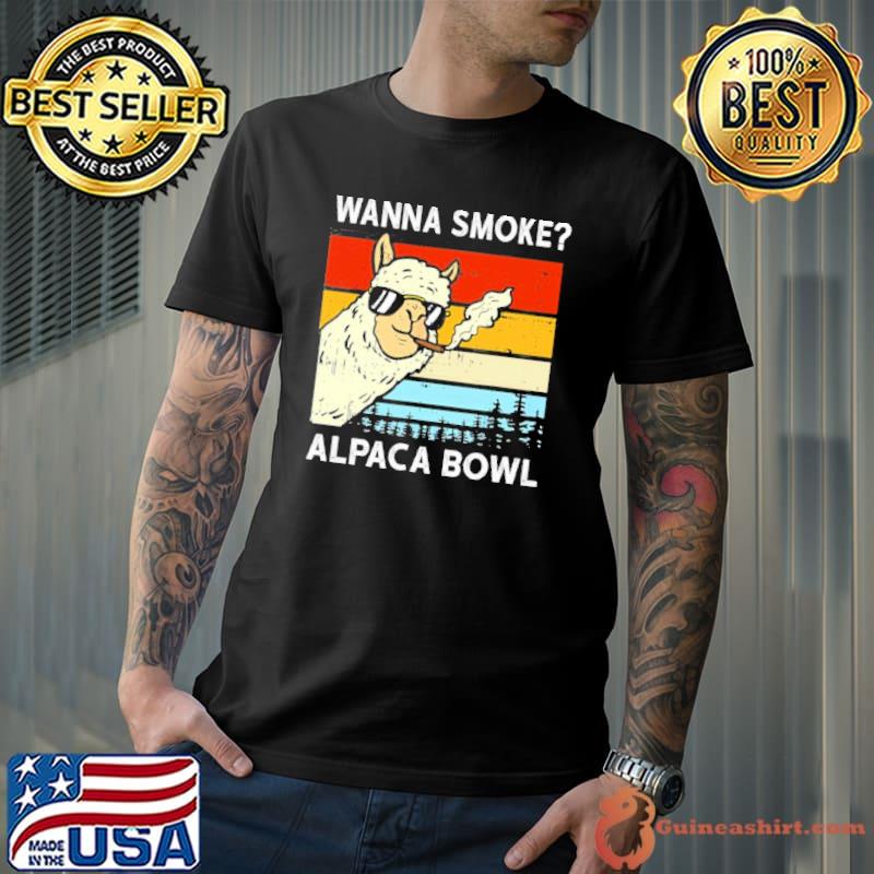 Wanna smoke alpaca bowl weed 420 shirt