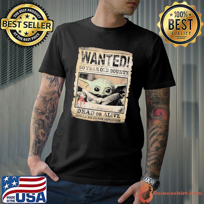 Wanted 50 Year Old Bounty Dead Or Alive Baby Yoda Shirt