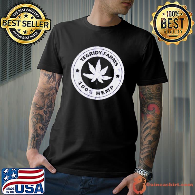 Weed tegridy farms 100% hemp shirt