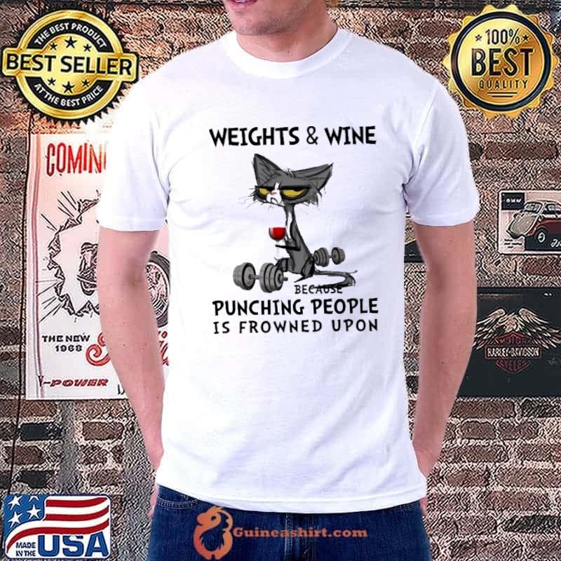 Weights And Wine Because Punching People IS Frowned Upon Cat Shirt