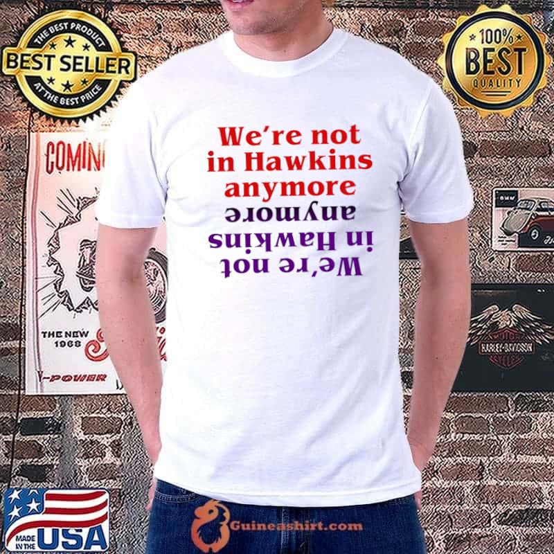 Were not in Hawkins anymore Essential T-Shirt