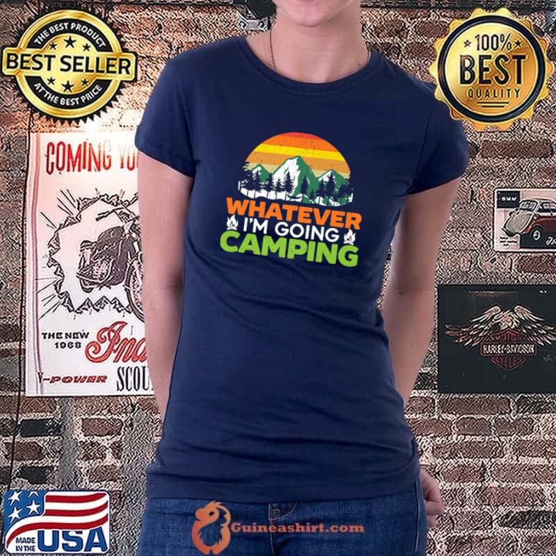 Whatever I'm Going Camping Camper Nature Lover Camp Premium T-Shirt Ladiestee