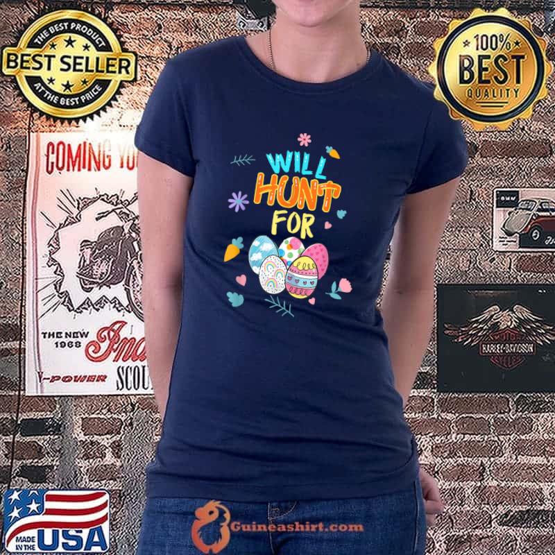 Will Hunt For Eggs Easter Happy Easter Cute Funny T-Shirt Ladiestee