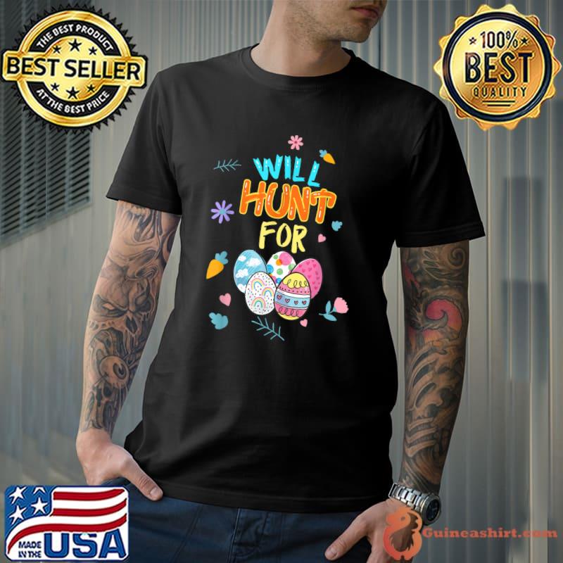 Will Hunt For Eggs Easter Happy Easter Cute Funny T-Shirt