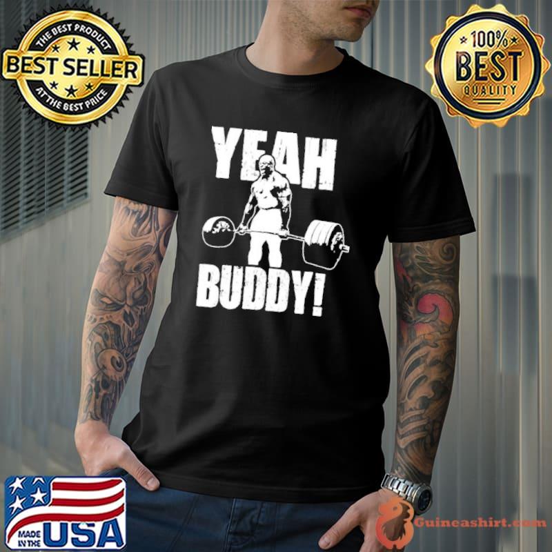 Yeah buddy firness shirt